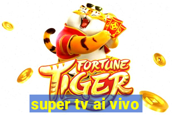 super tv ai vivo